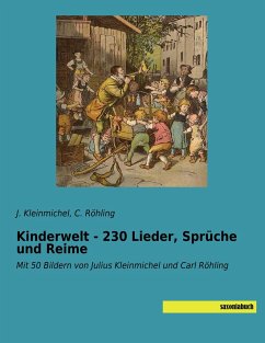 Kinderwelt - 230 Lieder, Sprüche und Reime - Kleinmichel, J.;Röhling, C.