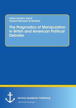 The Pragmatics of Manipulation in British and American Political Debates - Al-Juwaid, Waleed Ridha;Kamil, Salwa Ibrahim;Hindawi, Fareed H. Al-