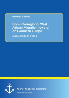 From Intraregional West African Migration toward an Exodus to Europe. A Case Study on Ghana - Ceesay, Lamin O.