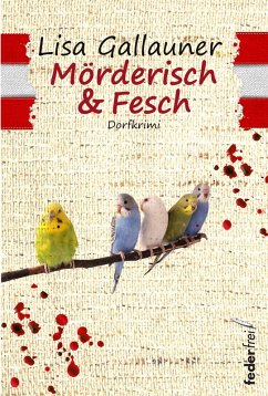 Mörderisch und Fesch: Dorfkrimi (eBook, ePUB) - Gallauner, Lisa