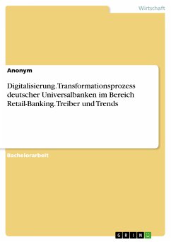 Digitalisierung. Transformationsprozess deutscher Universalbanken im Bereich Retail-Banking. Treiber und Trends (eBook, PDF)