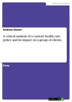 A critical analysis of a current health care policy and its impact on a group of clients (eBook, PDF) - Homer, Andrew