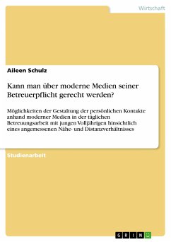 Kann man über moderne Medien seiner Betreuerpflicht gerecht werden? (eBook, PDF) - Schulz, Aileen