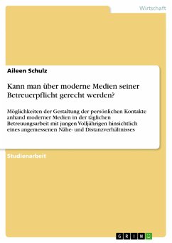 Kann man über moderne Medien seiner Betreuerpflicht gerecht werden? (eBook, PDF)