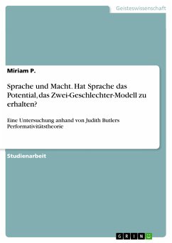 Sprache und Macht. Hat Sprache das Potential, das Zwei-Geschlechter-Modell zu erhalten? (eBook, PDF) - P., Miriam