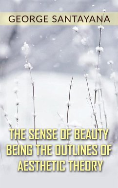 The Sense of Beauty Being the Outlines of Aesthetic Theory (eBook, ePUB) - Santayana, George
