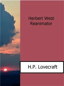 Herbert West Reanimator (eBook, ePUB) - Lovecraft, H.P.