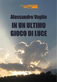 In un ultimo gioco di luce (eBook, ePUB)