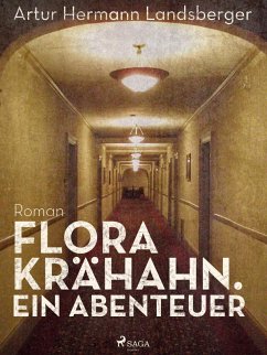 Flora Krähahn. Ein Abenteuer (eBook, ePUB) - Landsberger, Artur Hermann