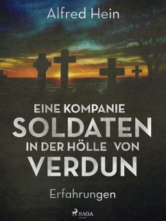 Eine Kompanie Soldaten - In der Hölle von Verdun (eBook, ePUB) - Hein, Alfred