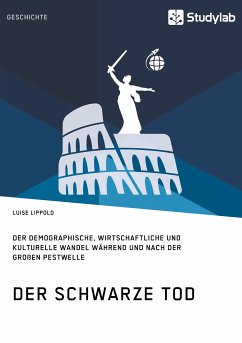 Der Schwarze Tod. Der demographische, wirtschaftliche und kulturelle Wandel während und nach der großen Pestwelle (eBook, PDF) - Lippold, Luise