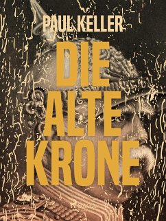 Die alte Krone (eBook, ePUB) - Keller, Paul