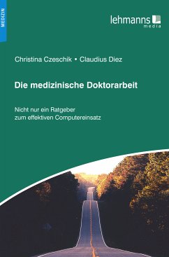 Die medizinische Doktorarbeit (eBook, PDF) - Czeschik, Christina; Diez, Claudius