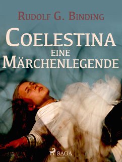 Coelestina. Eine Märchenlegende (eBook, ePUB) - Binding, Rudolf G.