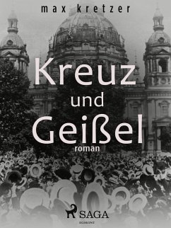 Kreuz und Geißel (eBook, ePUB) - Kretzer, Max