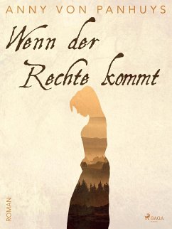 Wenn der Rechte kommt (eBook, ePUB) - Panhuys, Anny von