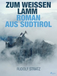 Zum weißen Lamm. Roman aus Südtirol (eBook, ePUB) - Stratz, Rudolf