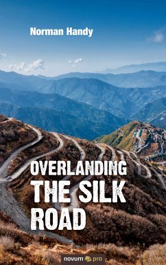 Overlanding the Silk Road (eBook, ePUB) - Handy, Norman