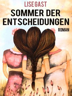 Sommer der Entscheidungen (eBook, ePUB) - Gast, Lise