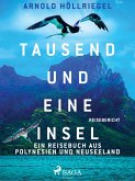 Tausend und eine Insel. Ein Reisebuch aus Polynesien und Neuseeland (eBook, ePUB)