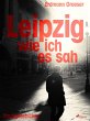 Leipzig - wie ich es sah (eBook, ePUB) - Bild 1