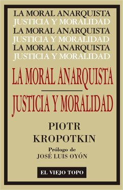 La moral anarquista : seguido por justicia y moralidad - Kropotkin, Piotr Alekseevich