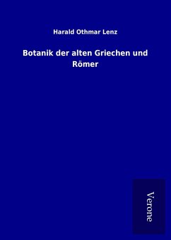 Botanik der alten Griechen und Römer - Lenz, Harald Othmar