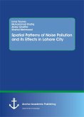 Spatial Patterns of Noise Pollution and its Effects in Lahore City (eBook, PDF)