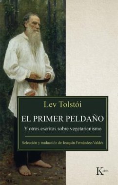 El Primer Peldaño: Y Otros Escritos Sobre Vegetarianismo - Tolstói, Lev