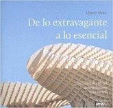 De lo extravagante a lo esencial De lo extravagante a lo esencial