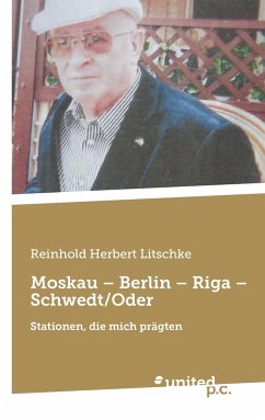 Moskau ¿ Berlin ¿ Riga ¿ Schwedt/Oder - Litschke, Reinhold Herbert