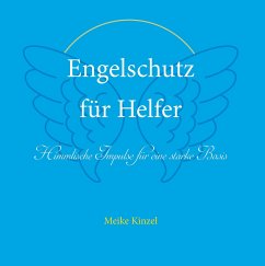 Engelschutz für Helfer - Kinzel, Meike