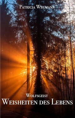 Wolfsgeist Weisheiten des Lebens - Wegmann, Patricia