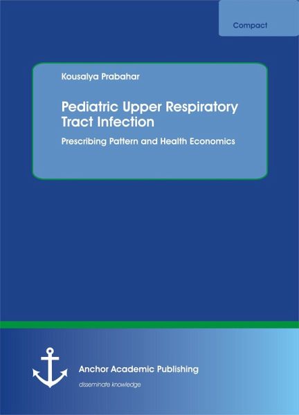 Pediatric Upper Respiratory Tract Infection. Prescribing Pattern and Health Economics (eBook, PDF)