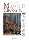 Madrid : corazón de un imperio 1561-1601 y 1605
