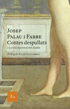 Contes despullats : i la tesi doctoral del diable : pròleg de Julià Guillamon - Palau i Fabre, Josep