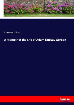 A Memoir of the Life of Adam Lindsay Gordon - Howlett-Ross, J
