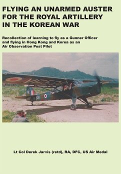 Flying an Unarmed Auster for the Royal Artillery in the Korean War - Jarvis, Derek