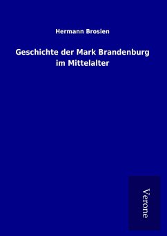 Geschichte der Mark Brandenburg im Mittelalter - Brosien, Hermann