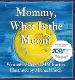 Mommy, What Is the Moon? Mommy, What Is the Moon?