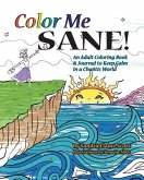 Color Me Sane: An Adult Coloring Book & Journal to Keep Calm in a Chaotic World