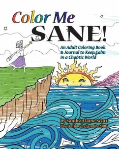 Color Me Sane: An Adult Coloring Book & Journal to Keep Calm in a Chaotic World - Scott, Sandra Elaine