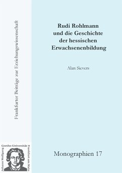 Rudi Rohlmann und die Geschichte der hessischen Erwachsenenbildung - Sievers, Alan