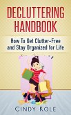 Decluttering Handbook: How To Get Clutter-Free and Stay Organized for Life (eBook, ePUB)