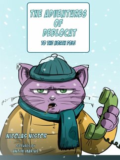 The Adventures of DebloCat: To the North Pole (eBook, ePUB) - Nistor III, Nicolas