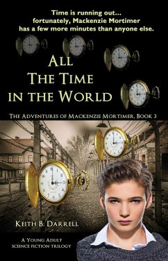 All the Time in the World (The Adventures of Mackenzie Mortimer, #3) (eBook, ePUB) - Darrell, Keith B.