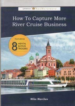 How To Capture More River Cruise Business (eBook, ePUB) - Marchev, Mike