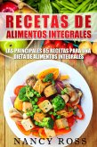 Recetas De Alimentos Integrales: Las Principales 65 Recetas Para Una Dieta De Alimentos Integrales (eBook, ePUB)