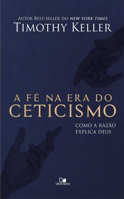 A fé na era do ceticismo (eBook, ePUB) - Keller, Timothy