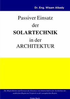 Aktiver Einsatz der Solartechnik in der Architektur / Passiver Einsatz der Solartechnik in der Architektur - Albady, Wisam